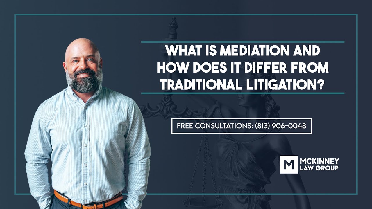 What is mediation and how does it differ from traditional litigation? – The McKinney Law Group