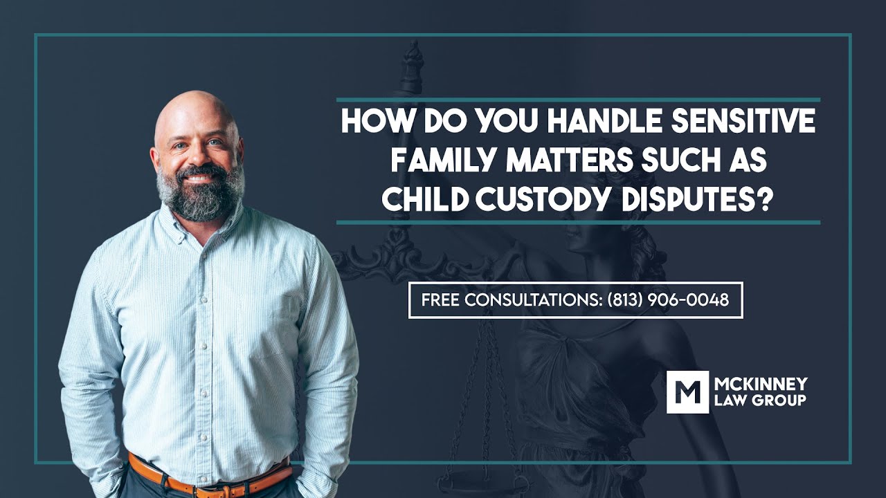 How Do You Approach Handling Sensitive Family Matters? – The Mckinney Law Group