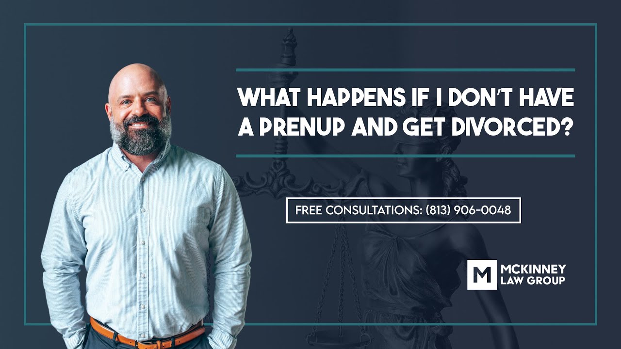 What happens if I don’t have a prenup and get divorced? – The McKinney Law Group